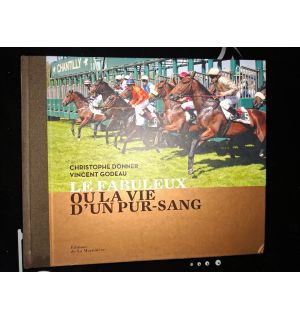 Le fabuleux ou la vie d`un pur-sang - Christophe Donner, Vincent Godeau